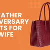 7 Leather Anniversary Gifts for Wife That Feel Truly Special