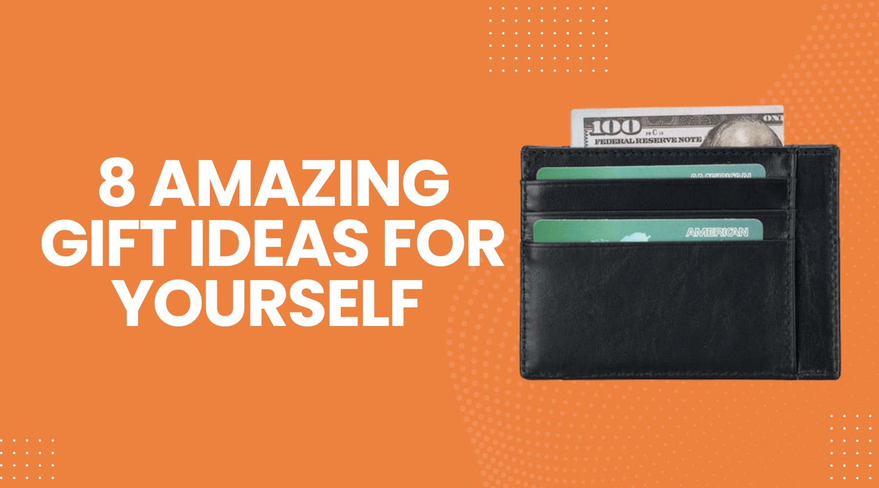 8 Amazing Gift Ideas for Yourself for Pure Happiness