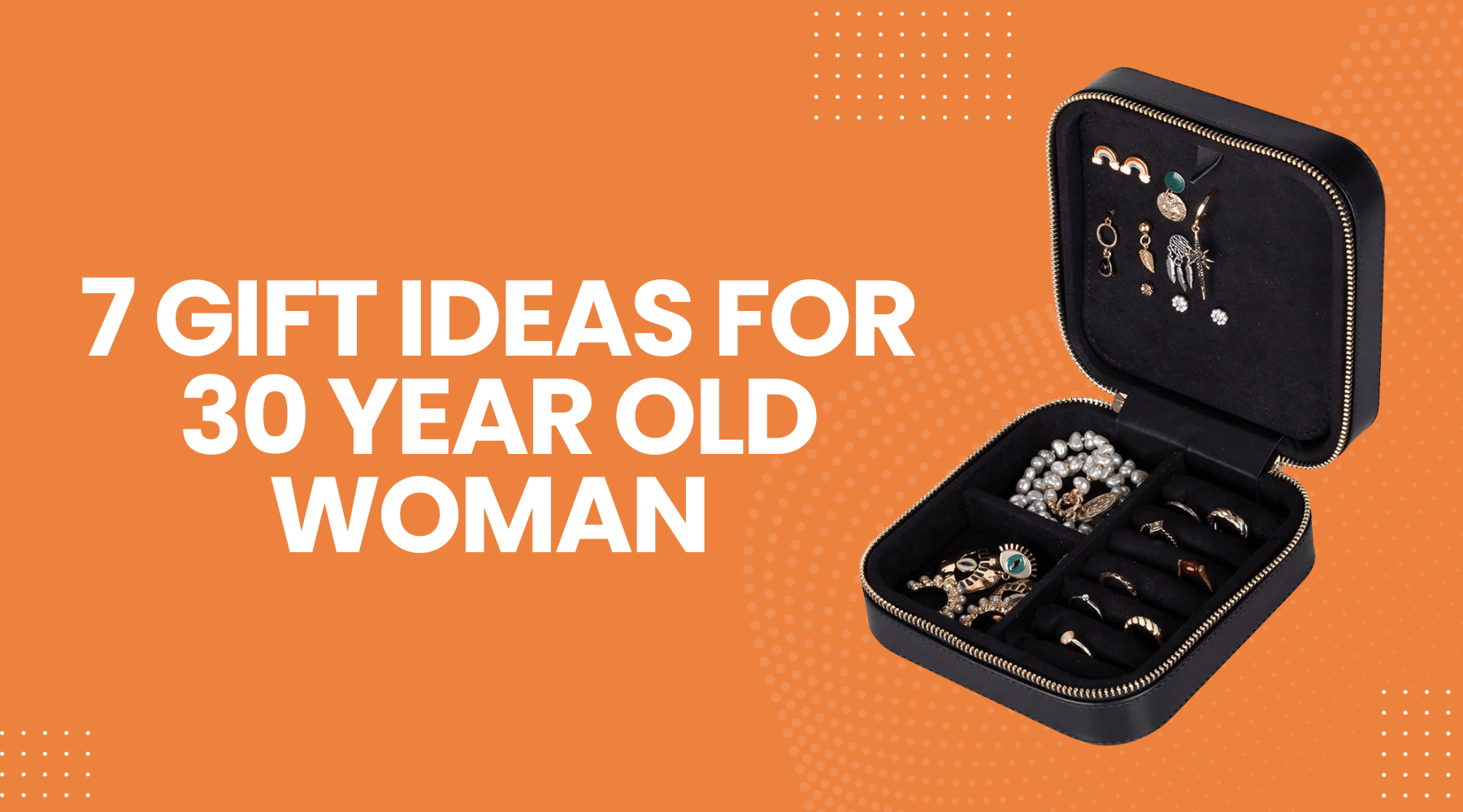 7 Stylish Gift Ideas For 30 Year Old Woman She Will Adore
