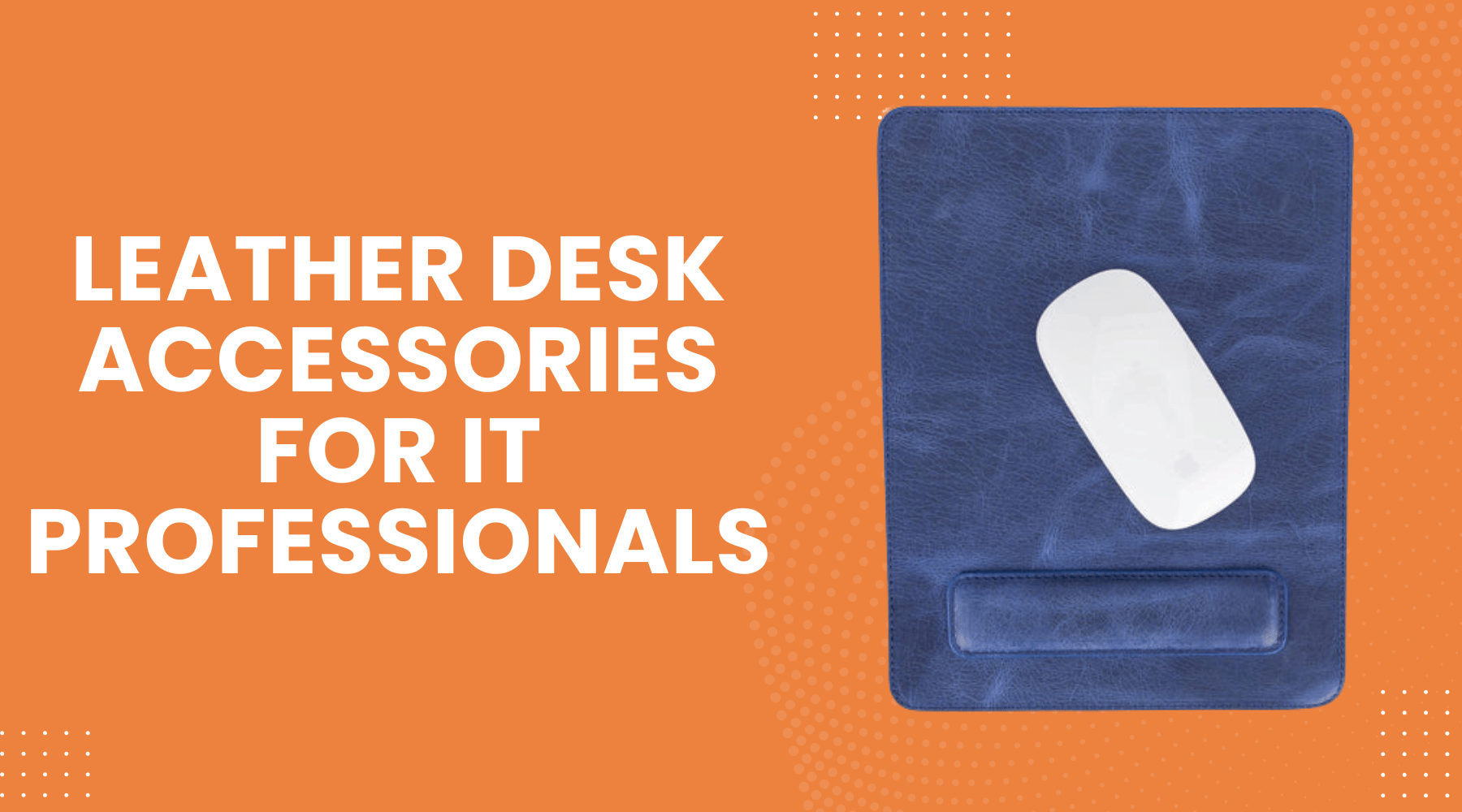 Best Leather Desk Accessories for IT Professionals That Instantly Fix Clutter Frustration