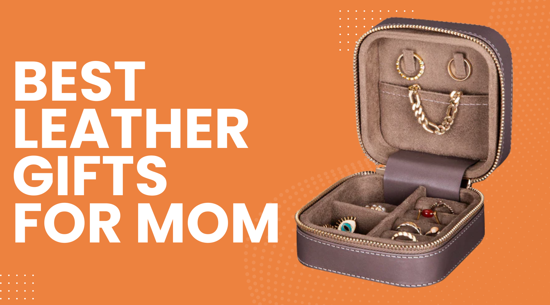 9 Thoughtful Leather Gifts for Mom That Feel Truly Special