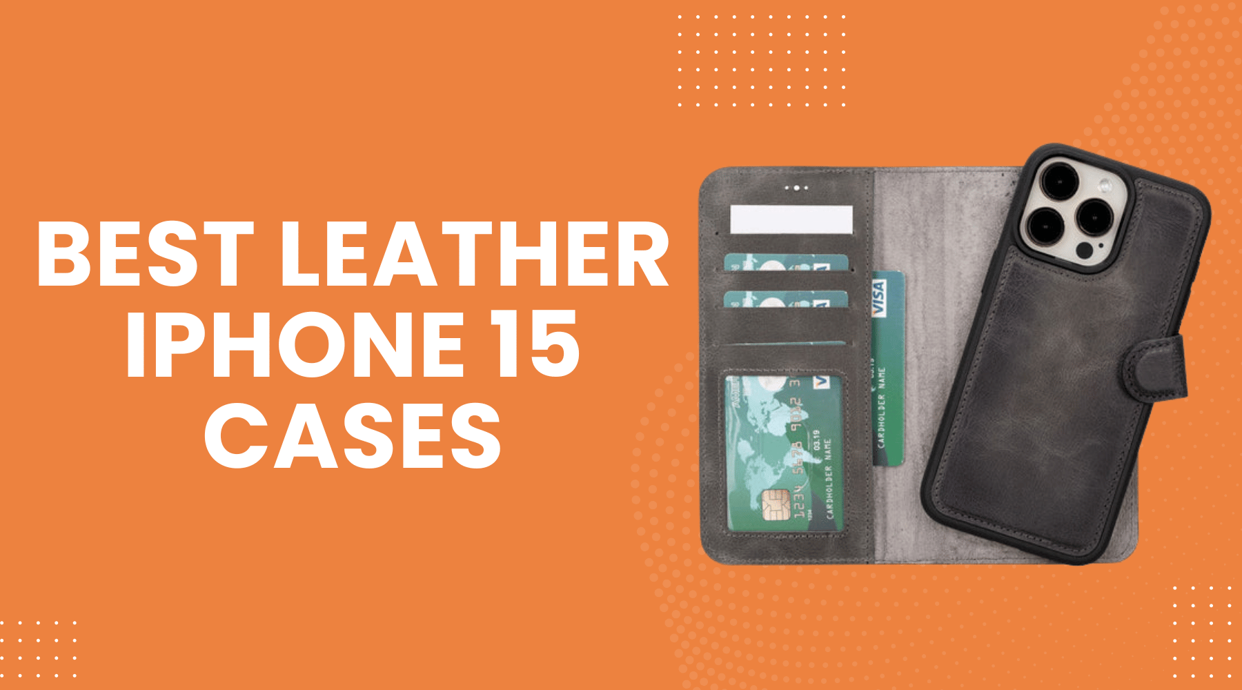 Best Leather iPhone 15 Cases That Instantly Elevate Your Everyday Carry
