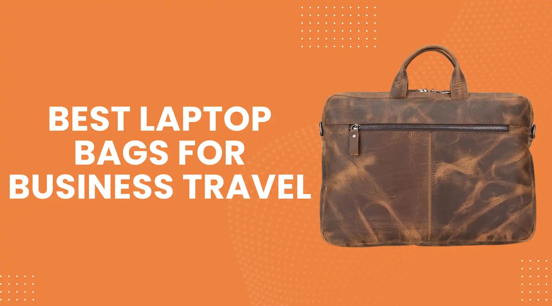 Best Laptop Bags for Business Travel That Instantly Upgrade Your Professional Style