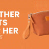 Leather Gifts for Her That Feel Truly Special Today