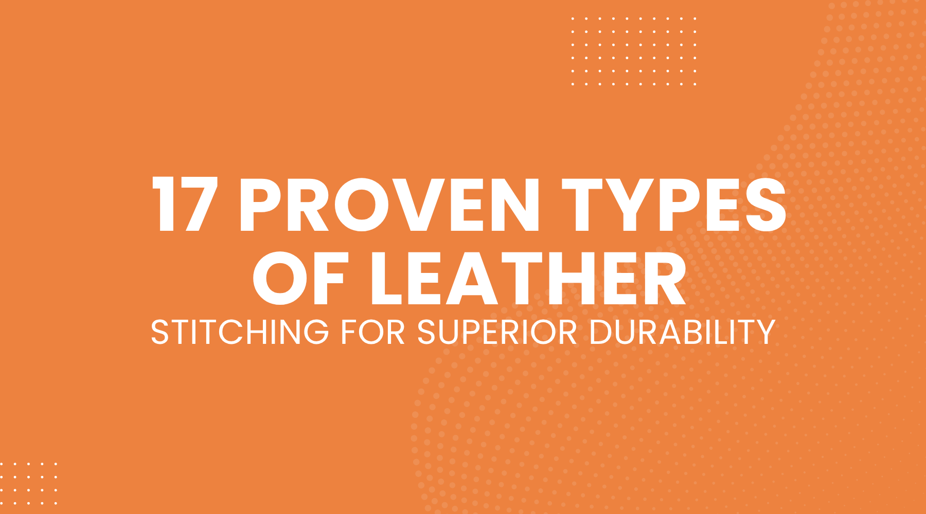 17 Proven Types of Leather Stitching for Superior Durability