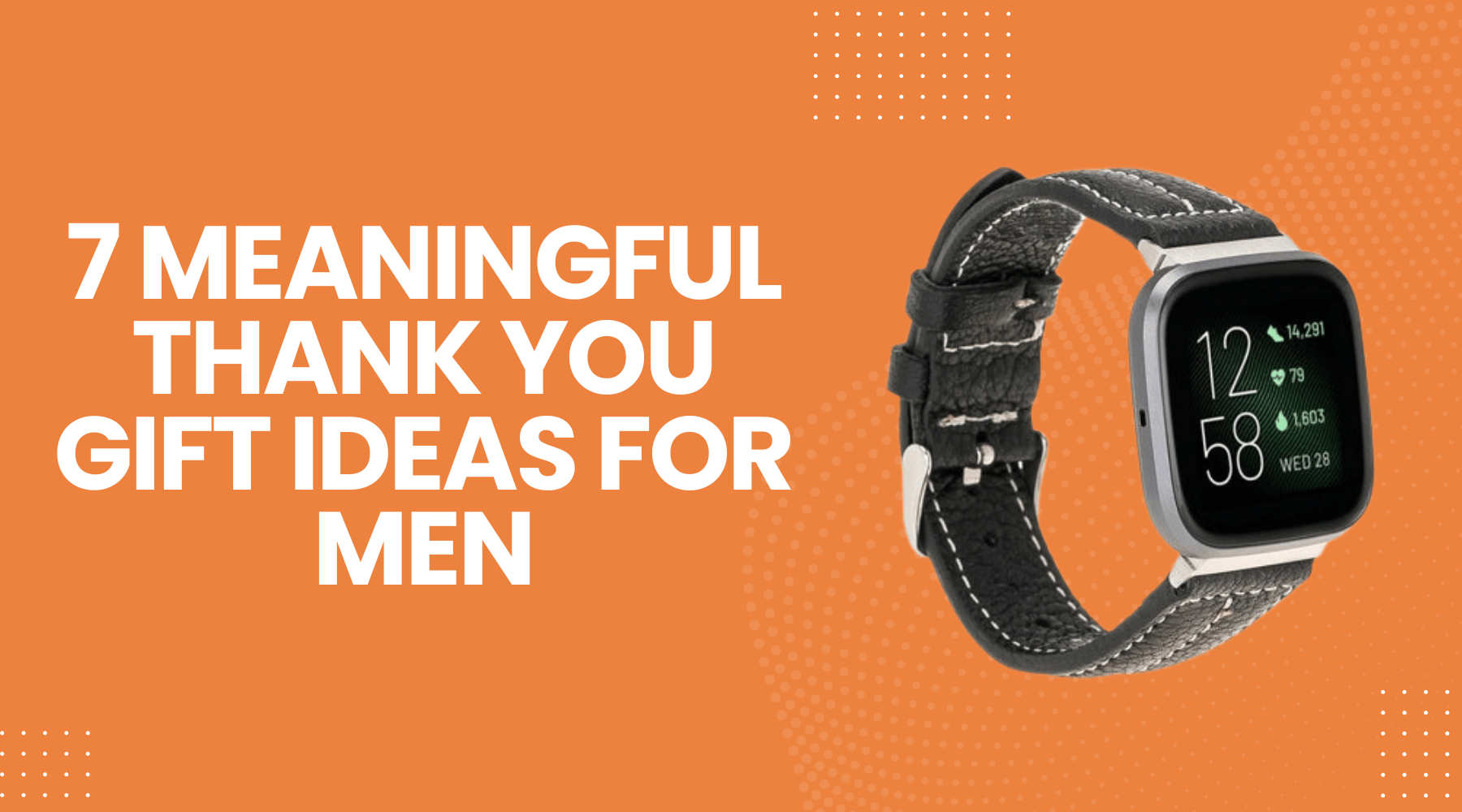 7 Wonderful Thank You Gift Ideas for Men to Show Genuine Appreciation