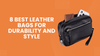 8 Best Leather Bags for Durability and Style | Mood Crafts