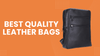9 Best Quality Leather Bags. Ultimate Guide to Stylish Choices Everyone Will Love