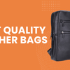 9 Best Quality Leather Bags. Ultimate Guide to Stylish Choices Everyone Will Love