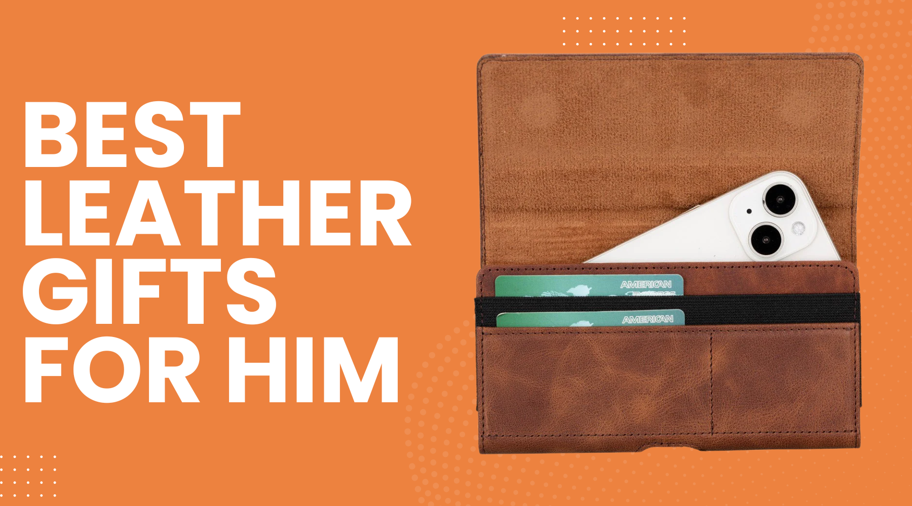 Leather Gifts for Him That Feel Personal, Practical, and Impossible to Forget