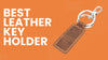 Best Leather Key Holder Expert Picks for Modern Professionals