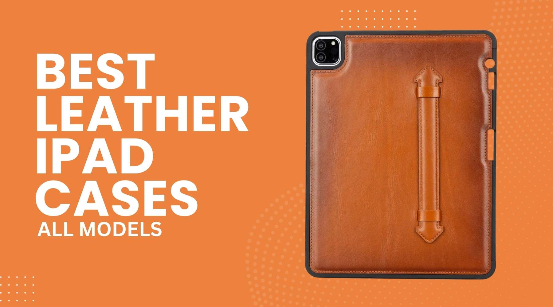 Best Leather iPad Cases | Expert Selection