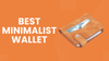 Best Minimalist Wallet Guide for Smart Everyday Carry