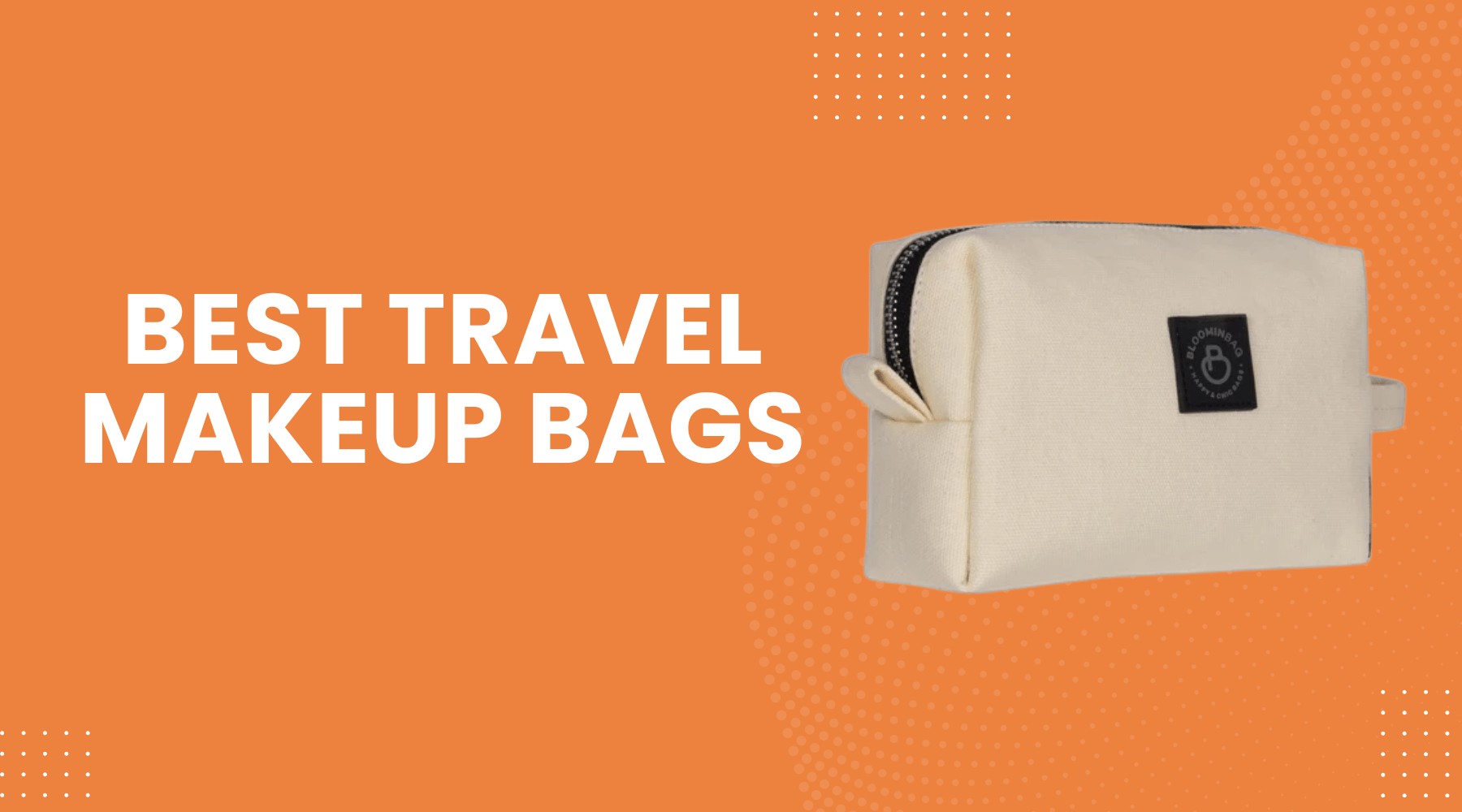 Amazing Travel Makeup Bag Picks For Organized Beauty On The Go