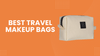 Amazing Travel Makeup Bag Picks For Organized Beauty On The Go
