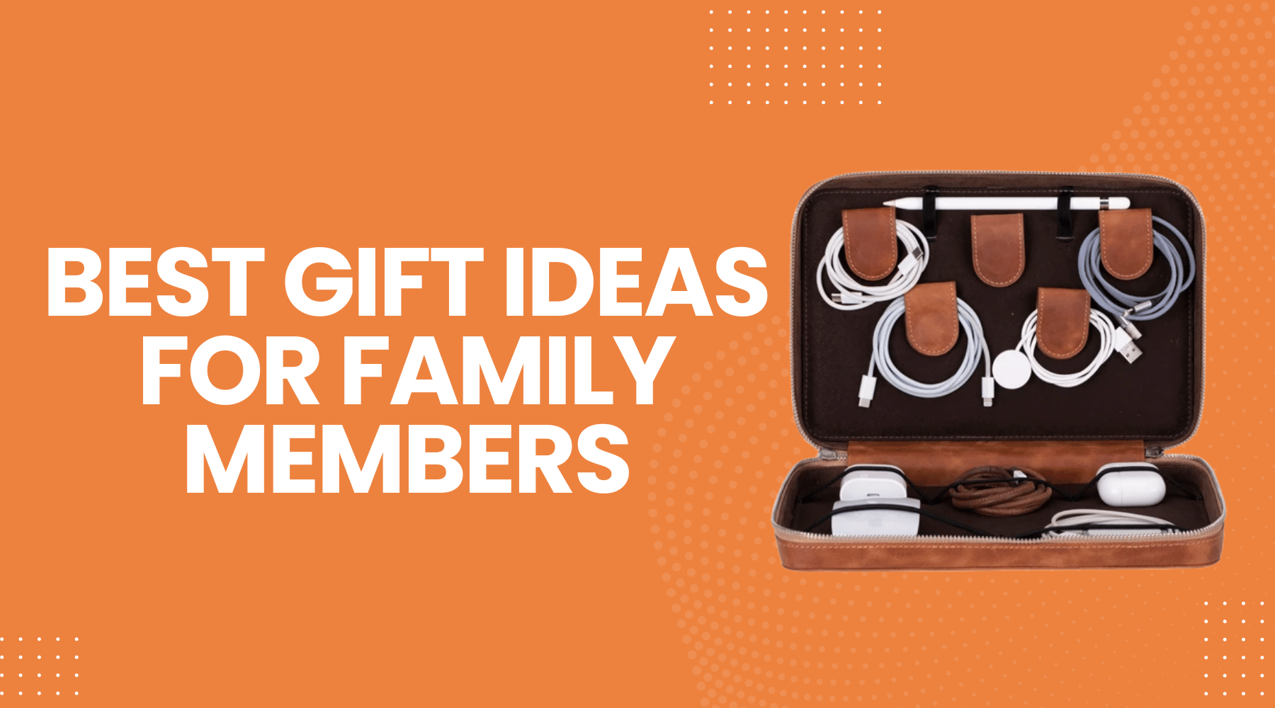 Gift Ideas for Family Members That Feel Personal and Useful