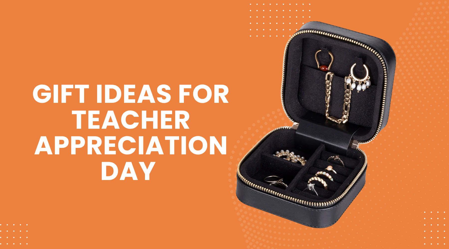 Gift Ideas for Teacher Appreciation Day With 9 Thoughtful Choices That Display Genuine Gratitude
