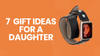7 Heartwarming Gift Ideas for a Daughter Made With Love
