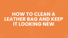 How to Clean a Leather Bag and Keep It Looking New