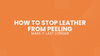 How to Stop Leather From Peeling and Make It Last Longer