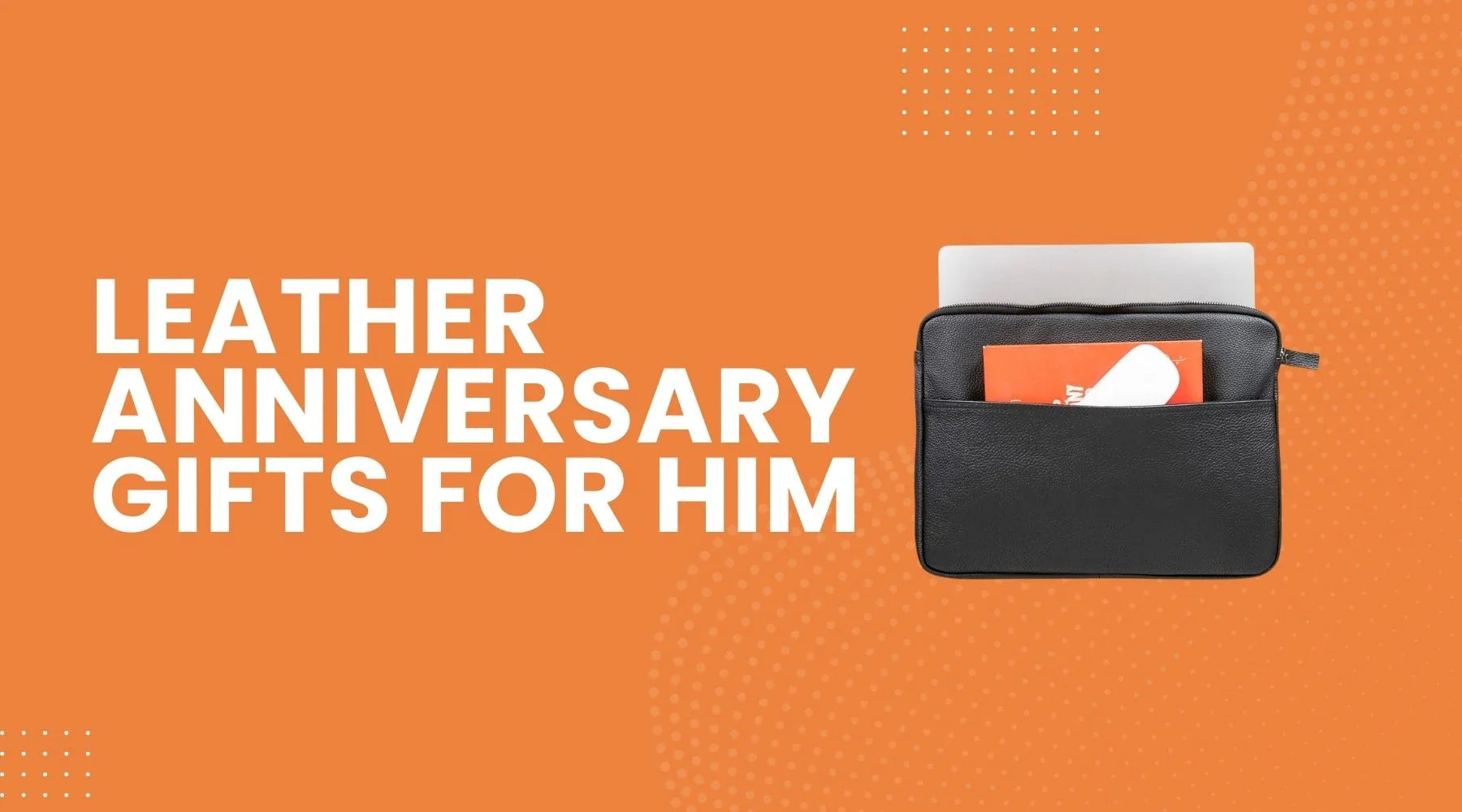 9 Powerful Leather Anniversary Gifts for Him That Instantly Elevate His Style and Celebrate Your Love