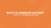 What Is Lambskin Leather and Why Is It So Popular