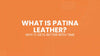 What Is Patina Leather and Why It Gets Better With Time