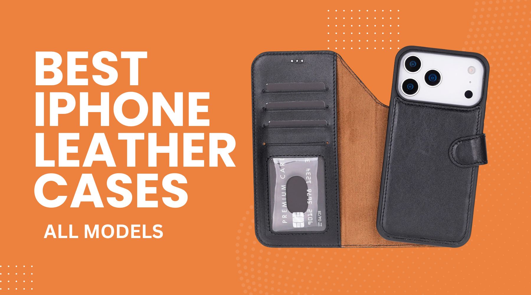 Best Leather iPhone Cases That Instantly Elevate Your Everyday Carry