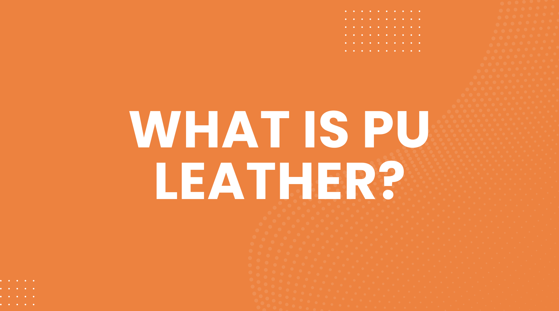 What Is PU Leather Complete Guide for Smart Buyers