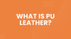 What Is PU Leather Complete Guide for Smart Buyers